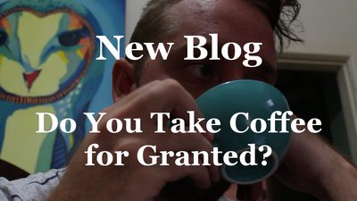 Do You Take Coffee for Granted?